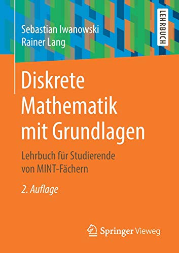 Diskrete Mathematik mit Grundlagen: Lehrbuch für Studierende von MINT-Fächern von Springer-Verlag GmbH